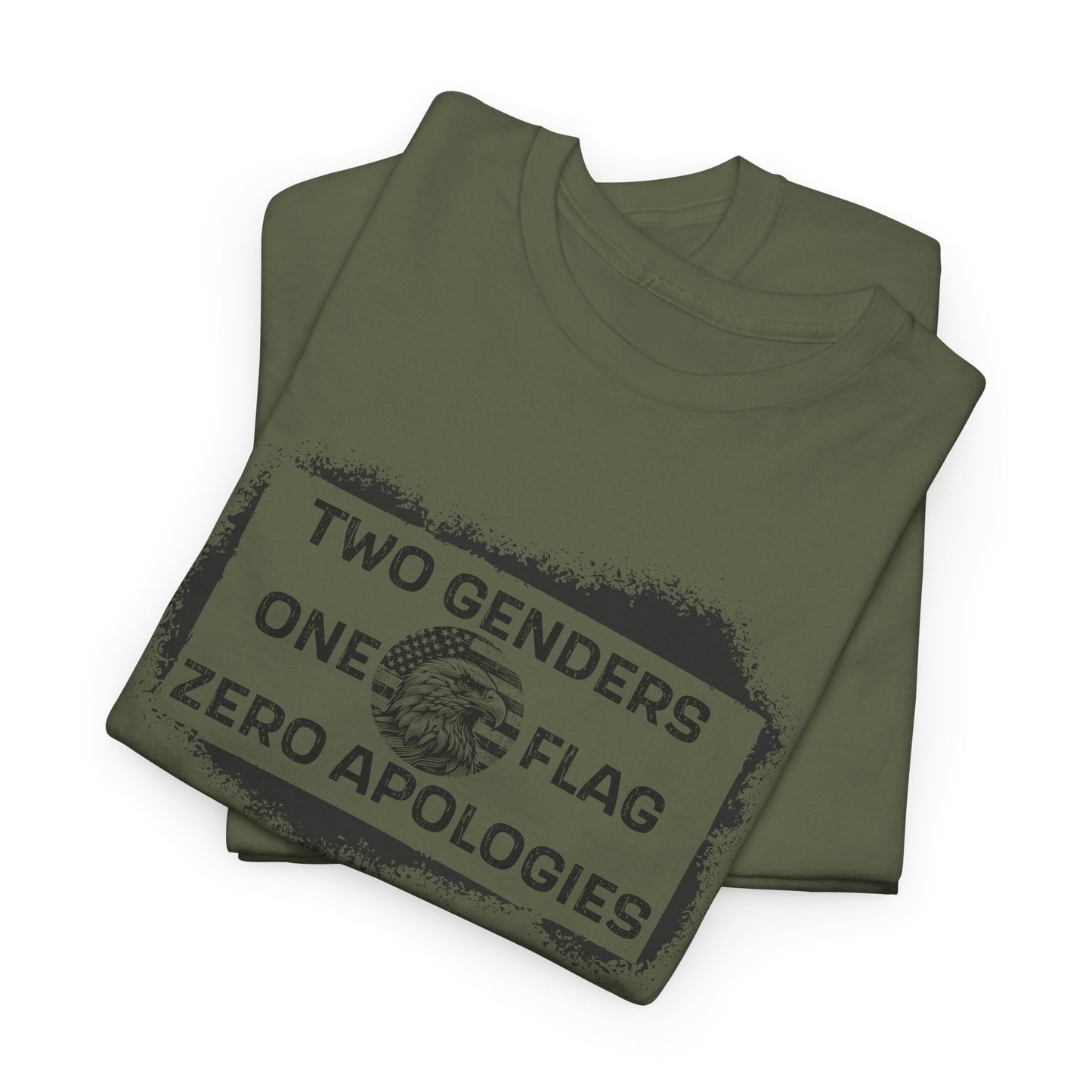 Two Genders One Flag Zero Apologies Tee Bold Patriotic Statement T-Shirt