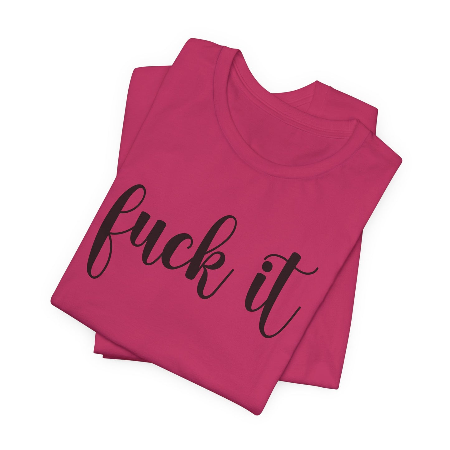 Fuck It T-Shirt For Do It T Shirt For Fed Up TShirt