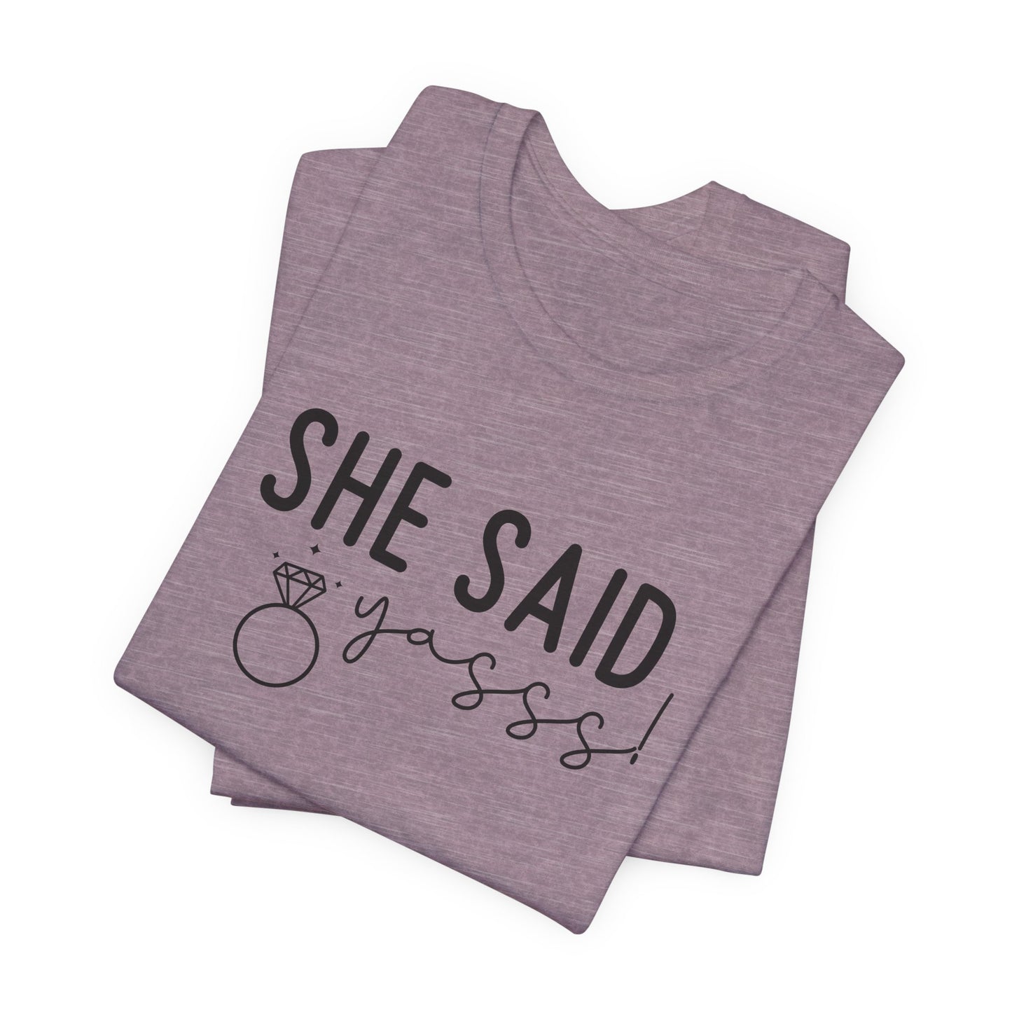 She Said Yasss T-Shirt For Bachelorette Party T Shirt For Brides Maids TShirt