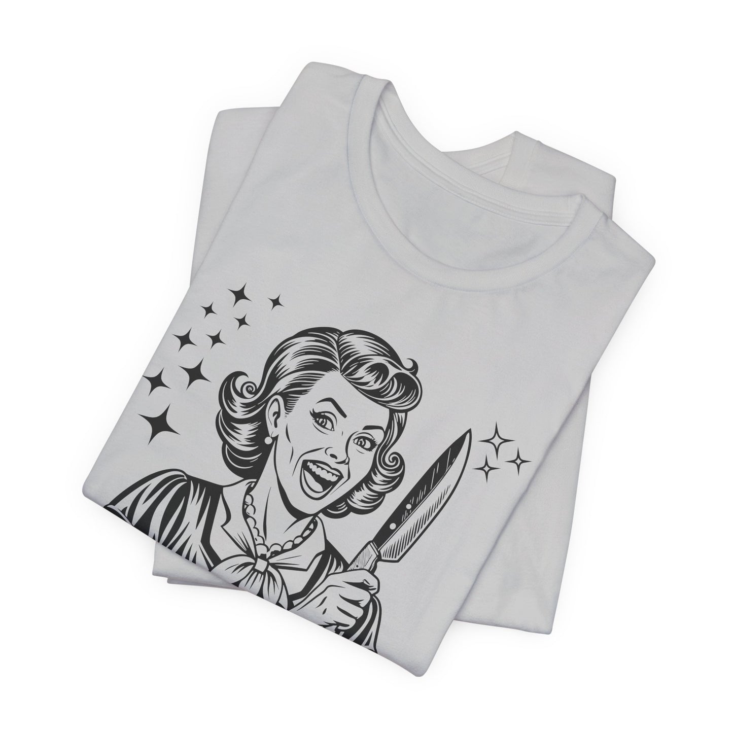 Unhinged T-Shirt For Crazy Lady T Shirt For Retro Housewife TShirt