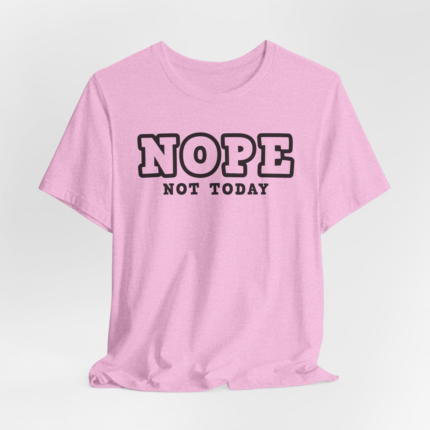 Nope Not Today T-Shirt For Chaos T Shirt For Self Care TShirt