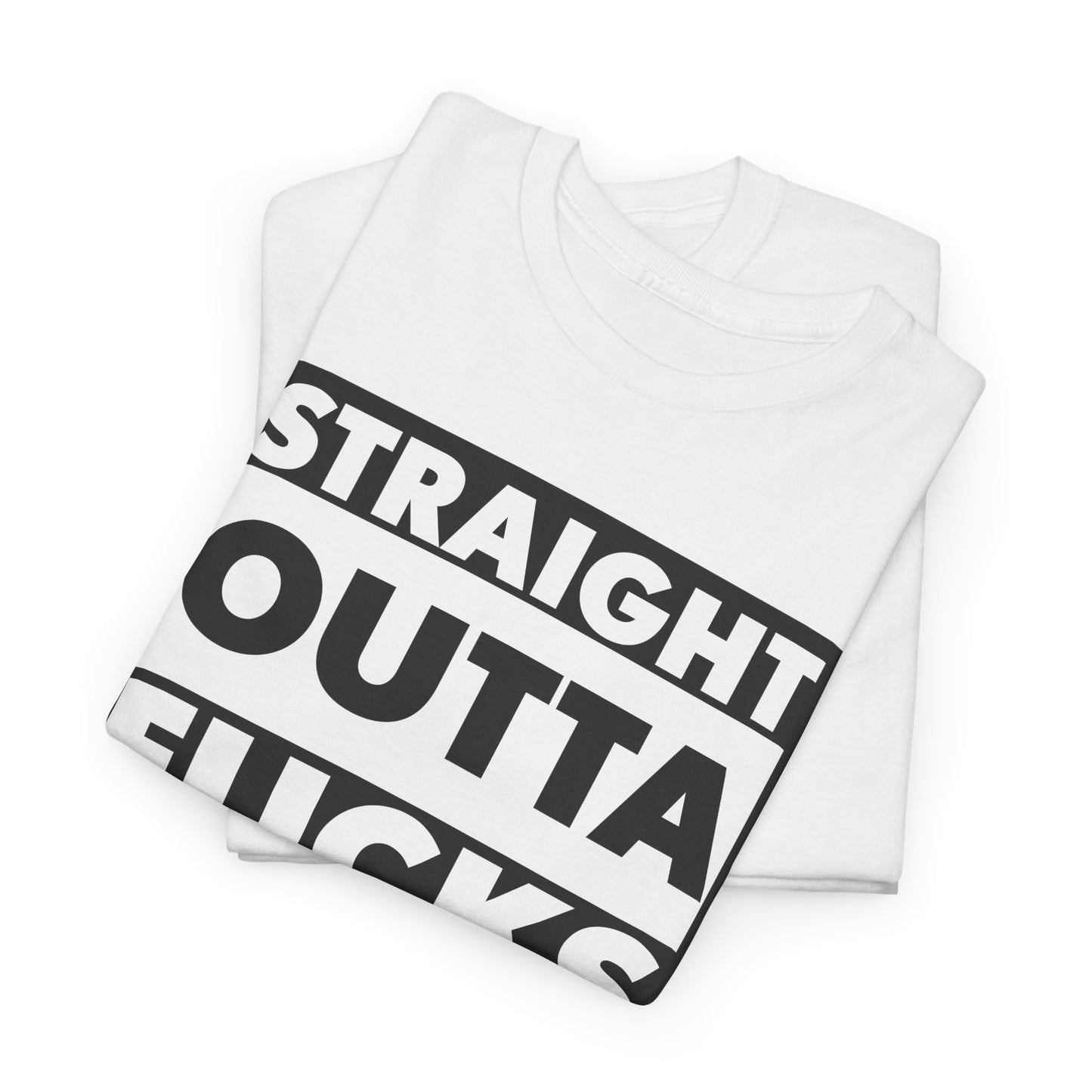 Straight Outta Fucks T-Shirt