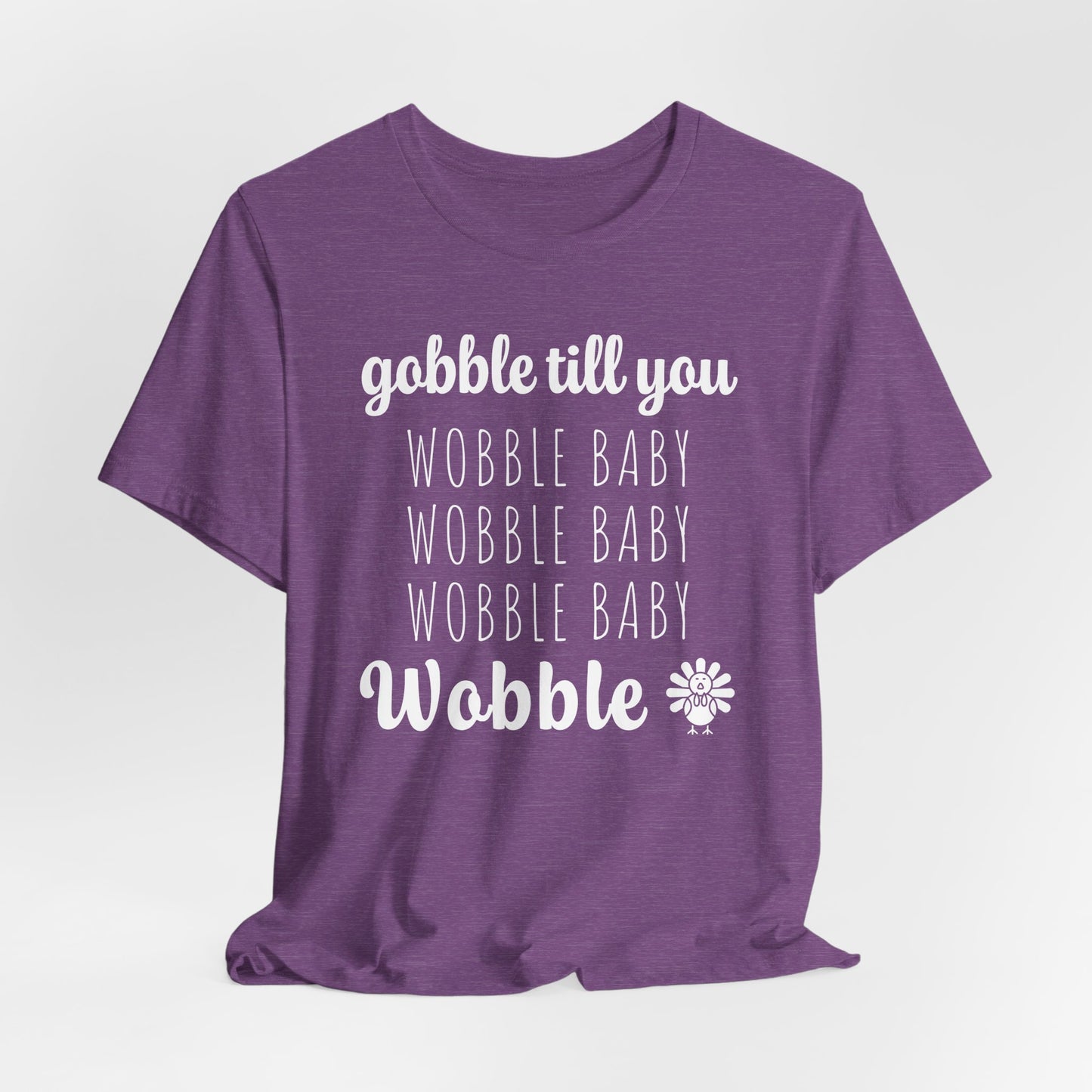 Gobble Till You Wobble T-Shirt