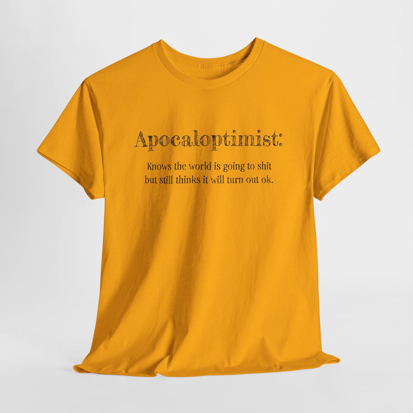 Apocaloptimist T-Shirt For Optimistic TShirt For Funny Apocalypse T Shirt For End Of The World Shirt For Zombie Apocalypse Shirt For Optimistic Gift