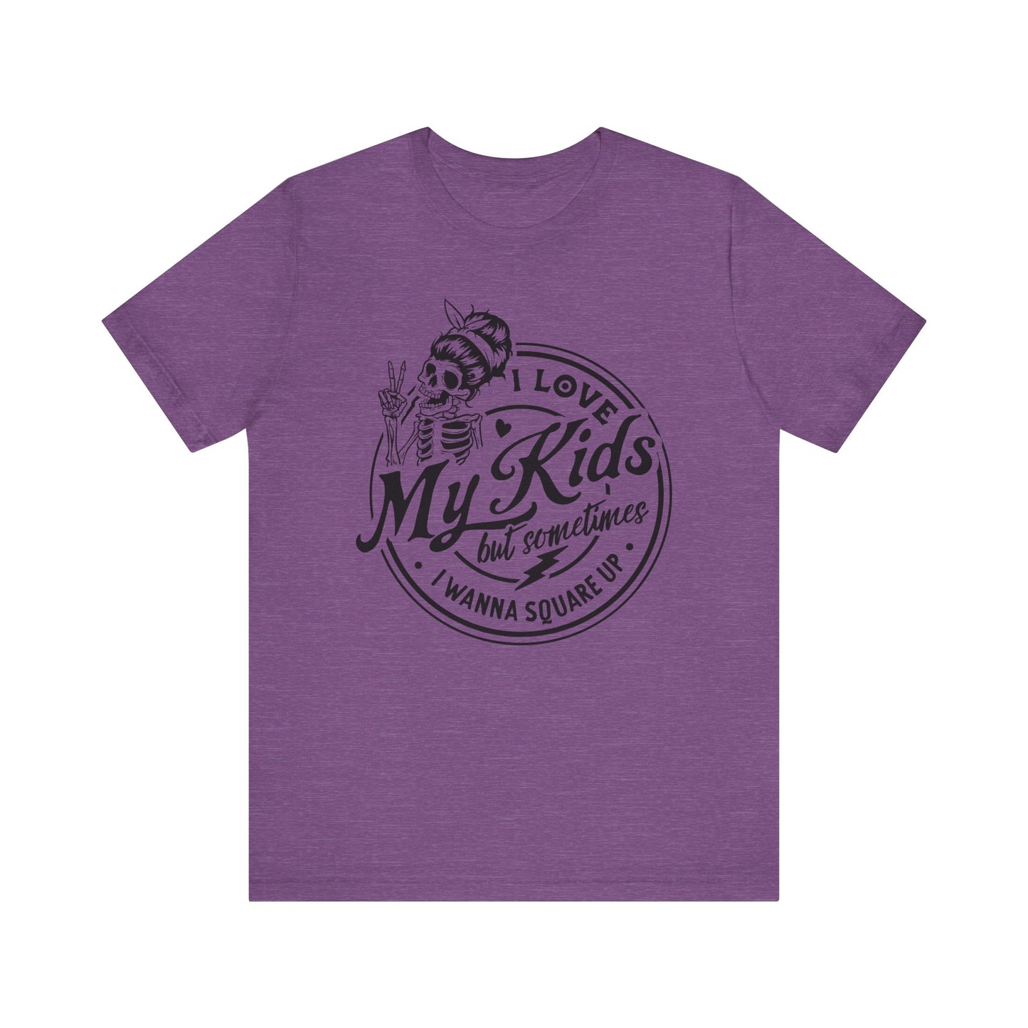 Love My Kids T-Shirt For Snarky Mom T Shirt For Cute Mother's Day TShirt Gift