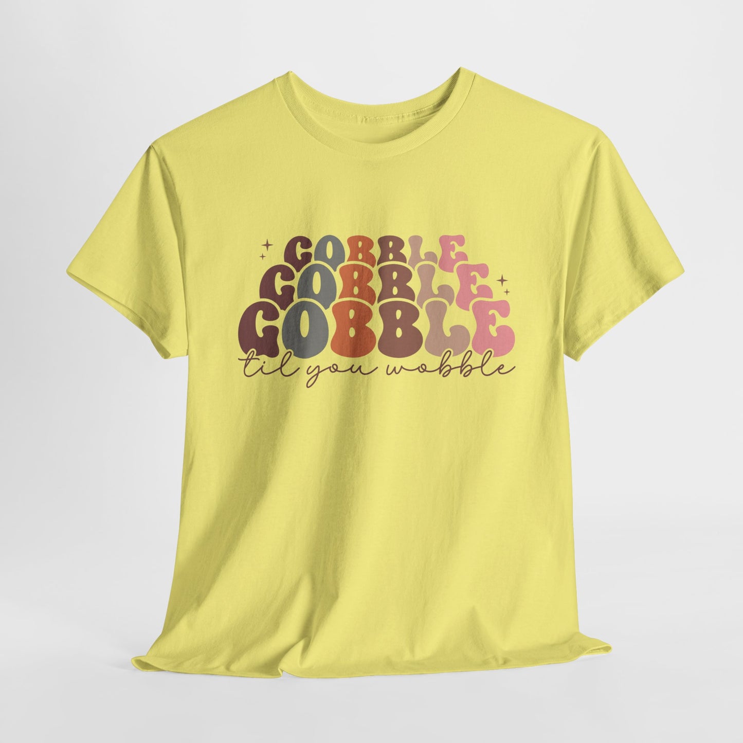 Gobble T-Shirt For Thanksgiving T Shirt For Funny Turkey Day TShirt For Sarcastic Holiday Tee