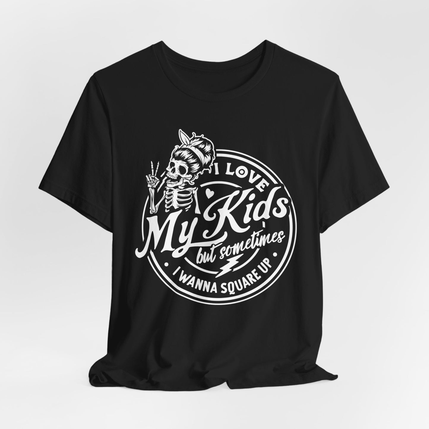 Love My Kids T-Shirt For Snarky Mom T Shirt For Cute Mother's Day TShirt Gift