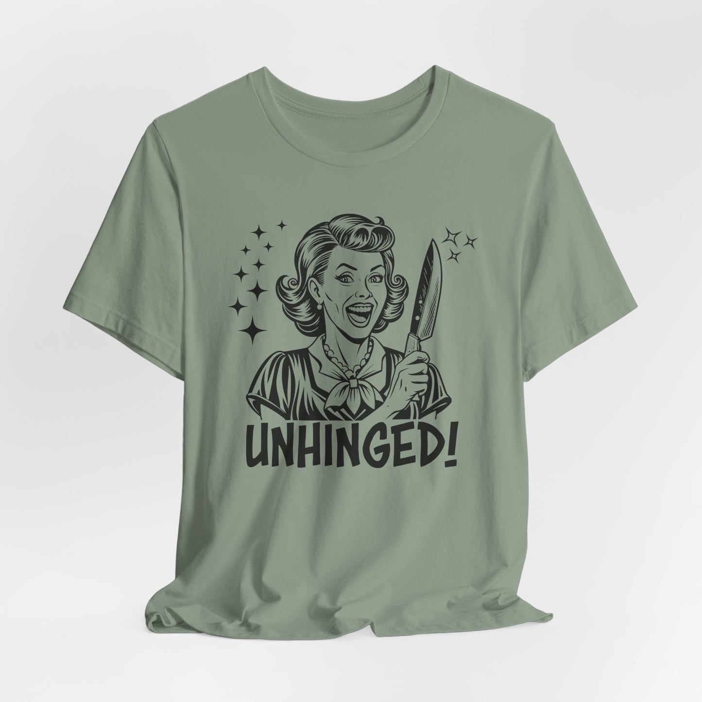 Unhinged T-Shirt For Crazy Lady T Shirt For Retro Housewife TShirt