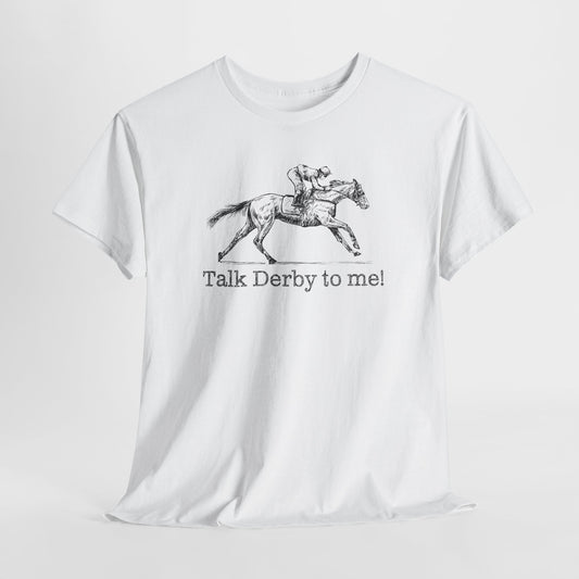 Derby Day T-Shirt For Talk Derby To Me TShirt For Kentucky Derby Shirt For Horse Racing T Shirt For Jockey Shirt With Racehorse Tee