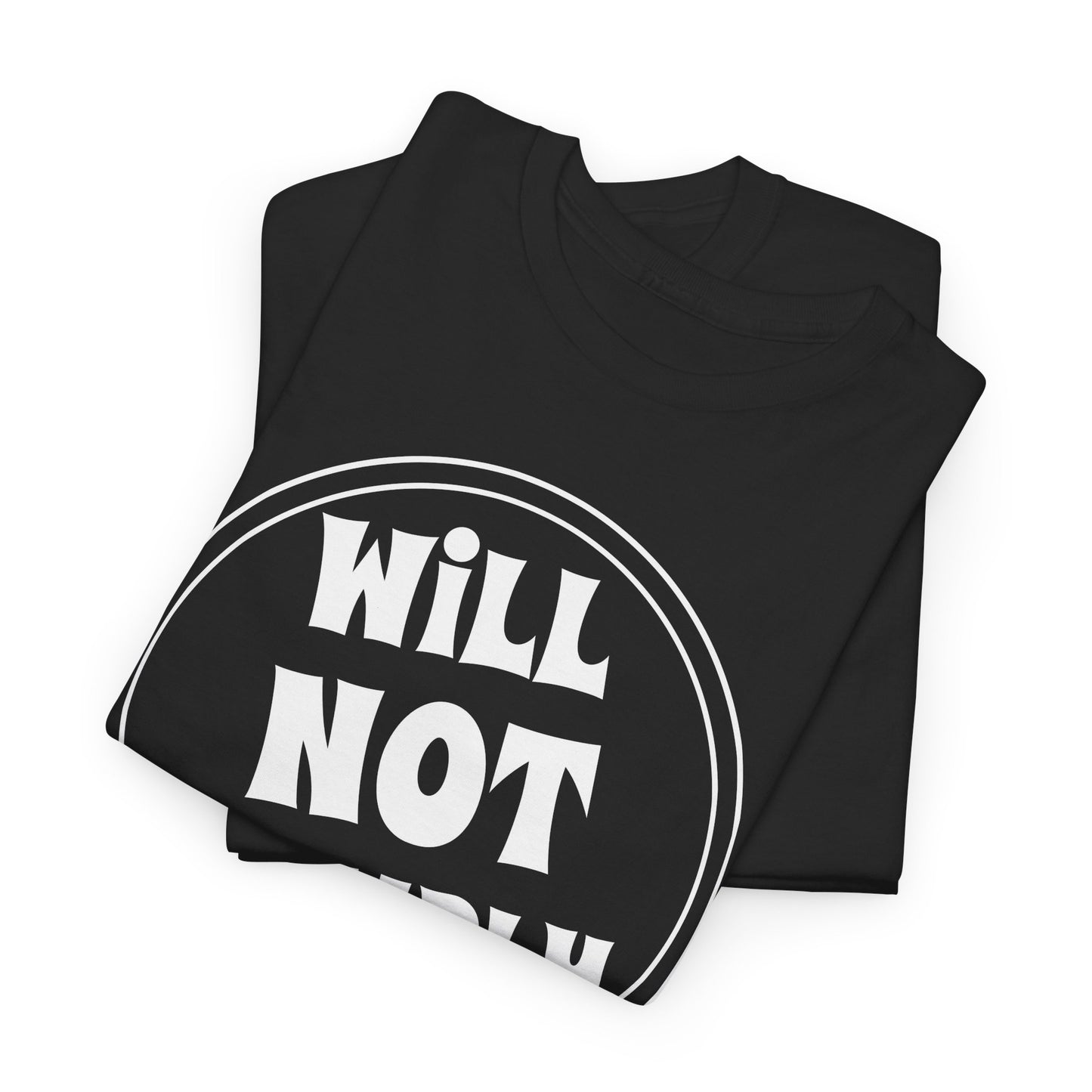 Funny Will Not Comply T-Shirt for Rebel TShirt For Freedom Fighter T Shirt