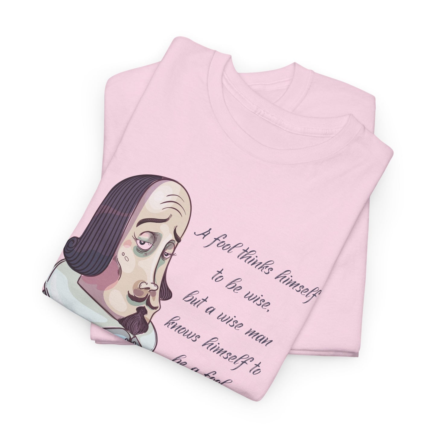 William Shakespeare T-Shirt With Shakespeare Quote TShirt For Fools T Shirt For Wise Man Shirt For Literary T-Shirt