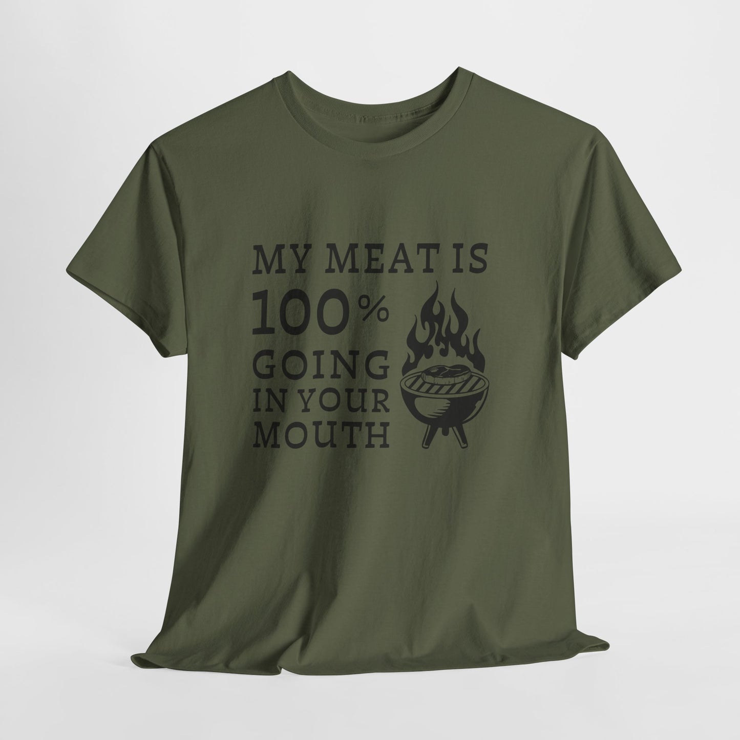 Funny BBQ Shirt - "My Meat Is 100% Going In Your Mouth"