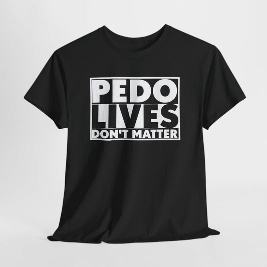 Pedo Lives T-Shirt For Save The Children TShirt For Anti Trafficking T Shirt