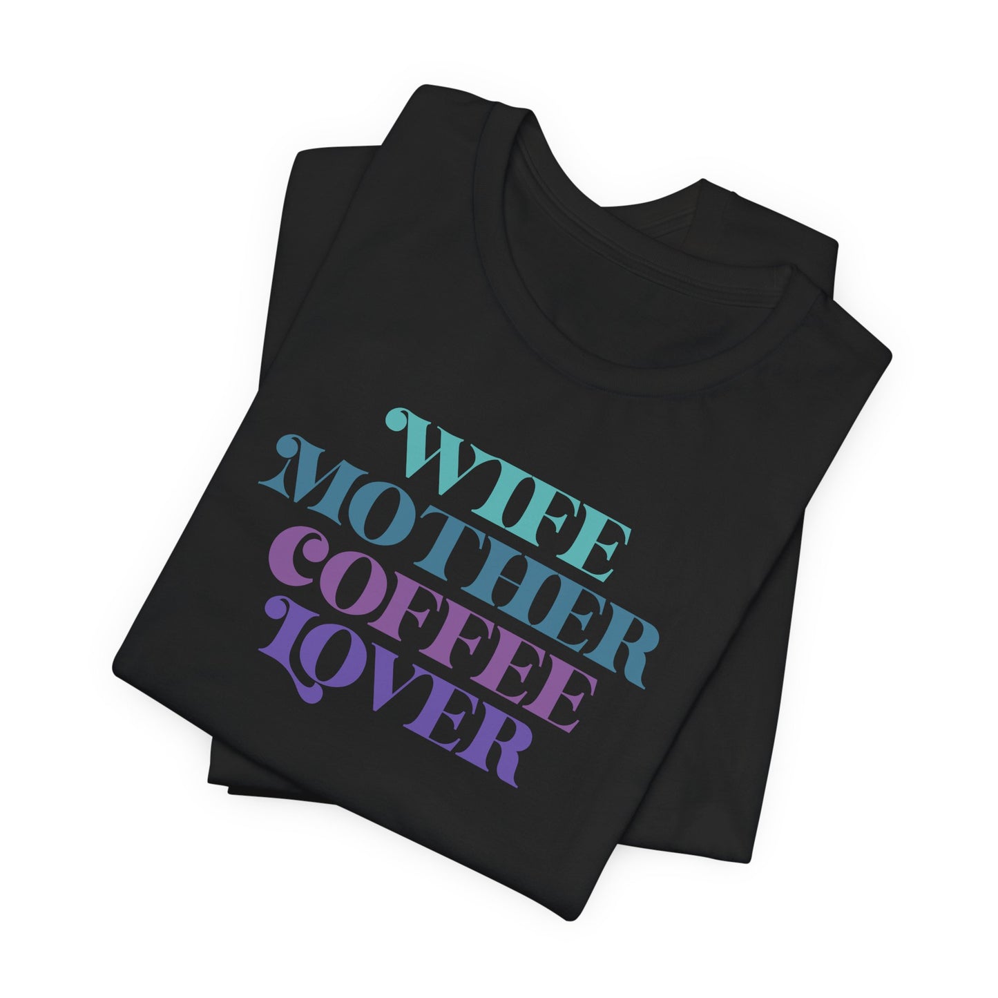 Mom T-Shirt For Wife TShirt For Coffee Lover T Shirt For Mothers Day Tee