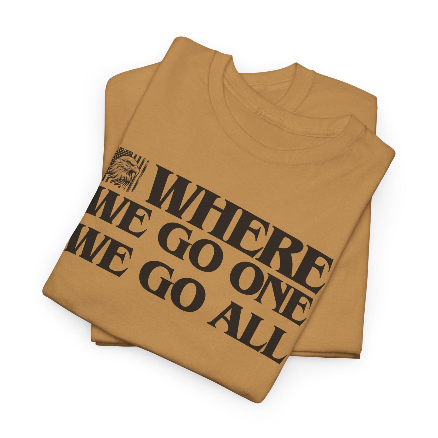 Where We Go One We Go All Statement T-Shirt For JFK T Shirt For Unity TShirt