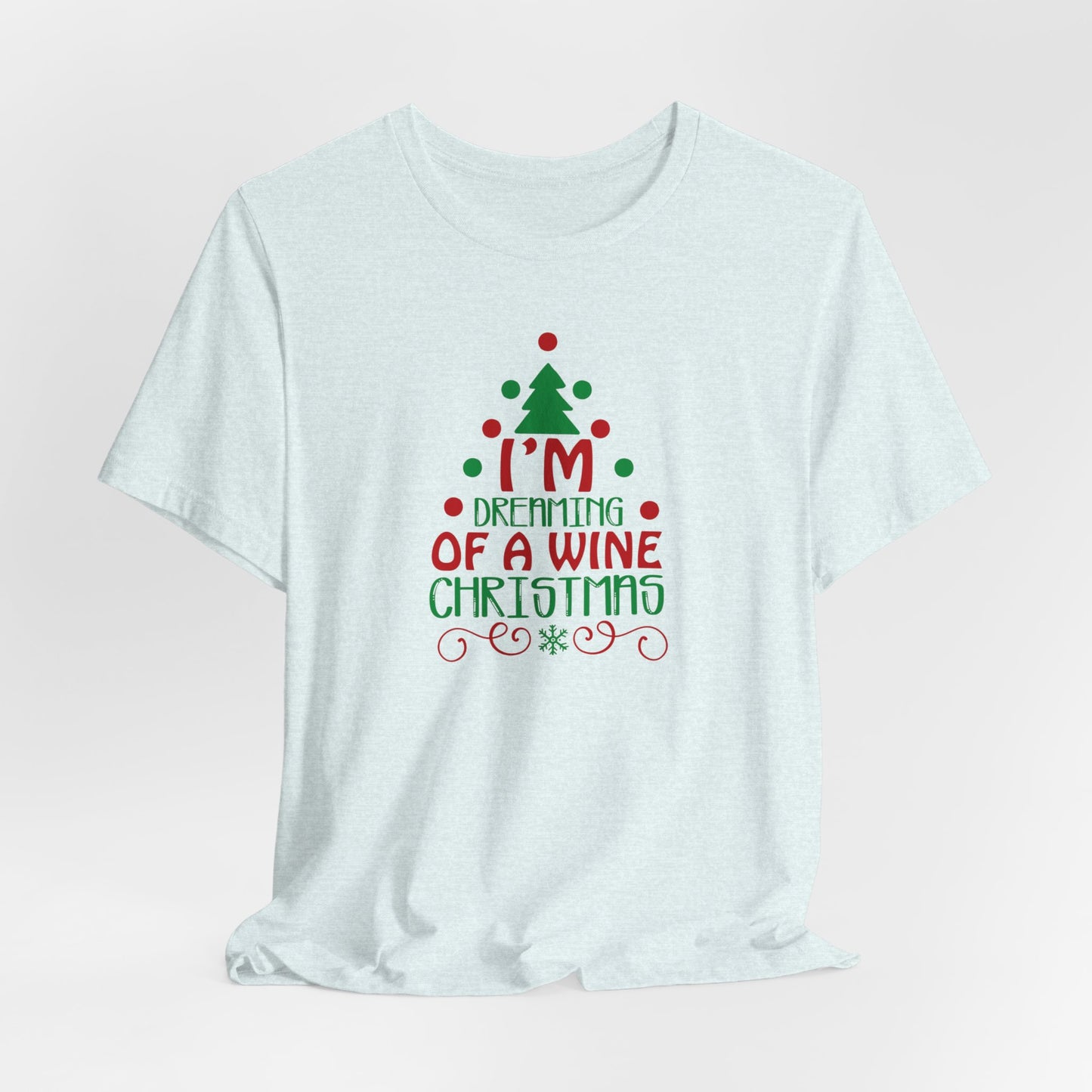 Wine T-Shirt For Christmas T Shirt For Dream TShirt For Drinking Tee For Holiday Gift Idea