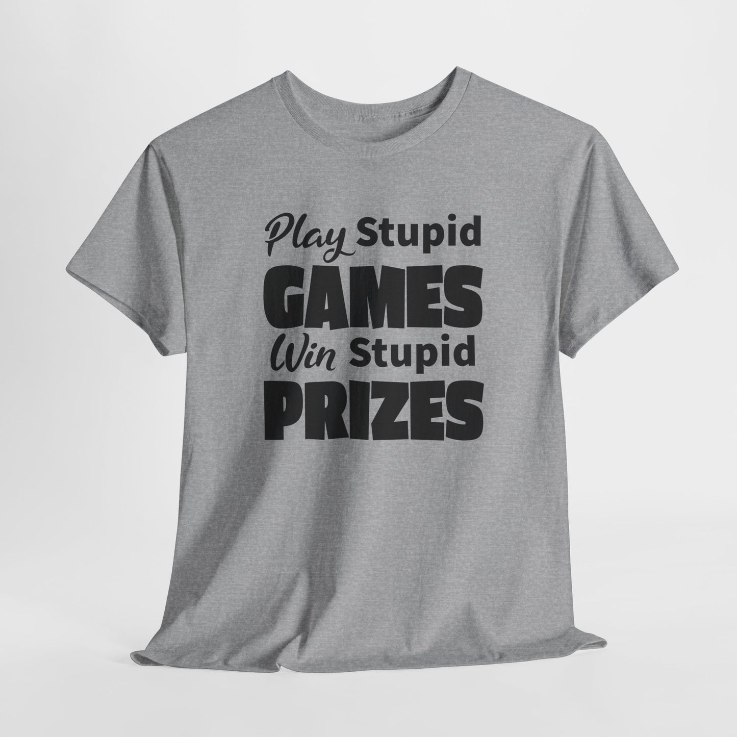 Sarcastic TShirt For Stupid Games T-Shirt For Stupid Prizes T Shirt For Funny Games Shirt For Fun Gift Shirt For Games Tee