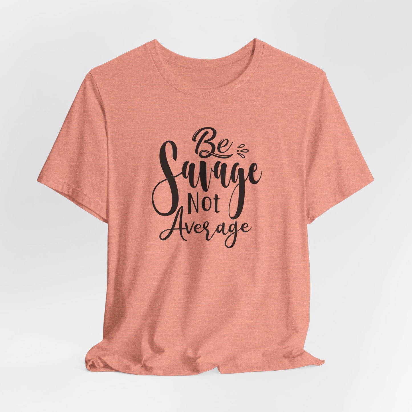 Savage T-Shirt For Not Average T Shirt For Cute Quote TShirt