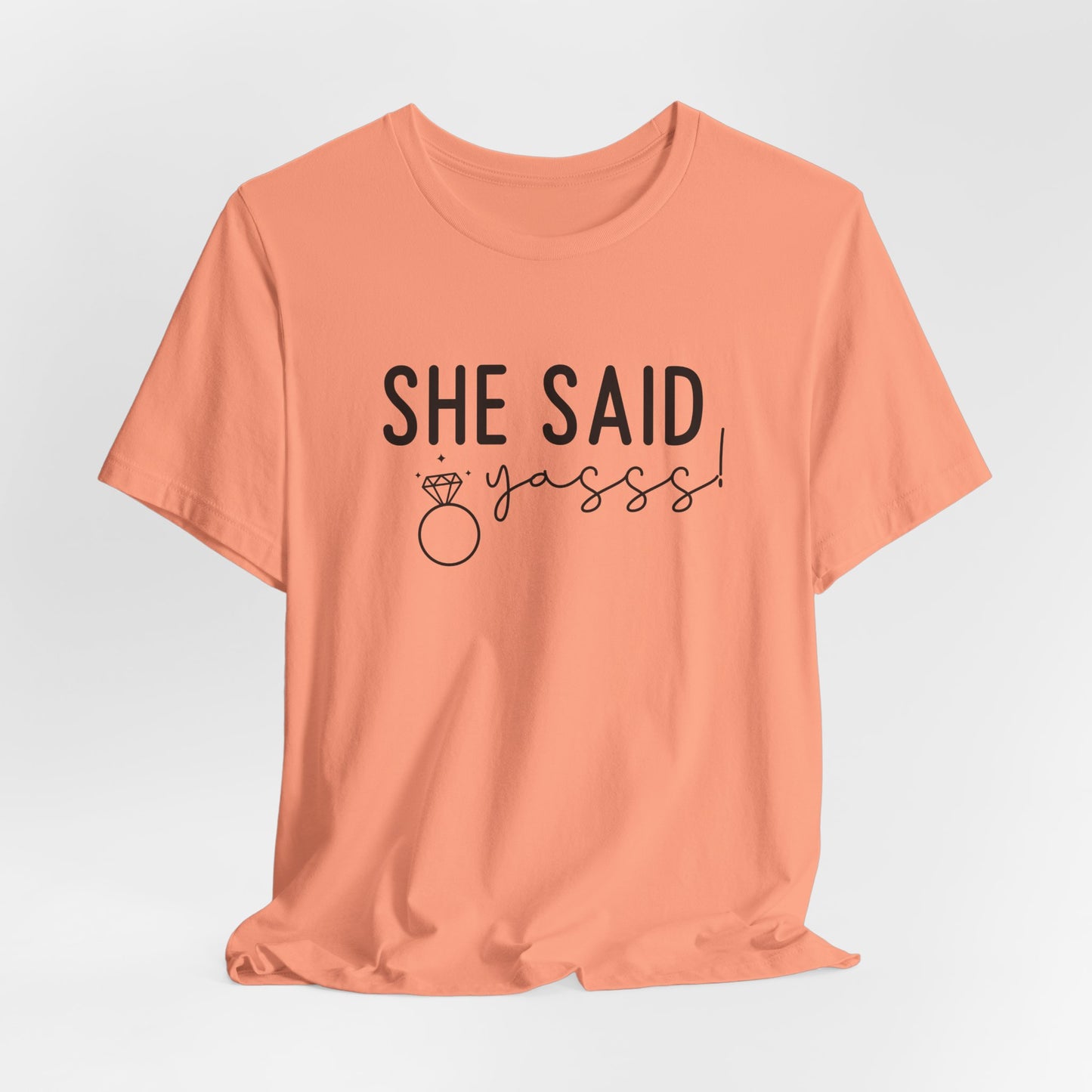 She Said Yasss T-Shirt For Bachelorette Party T Shirt For Brides Maids TShirt