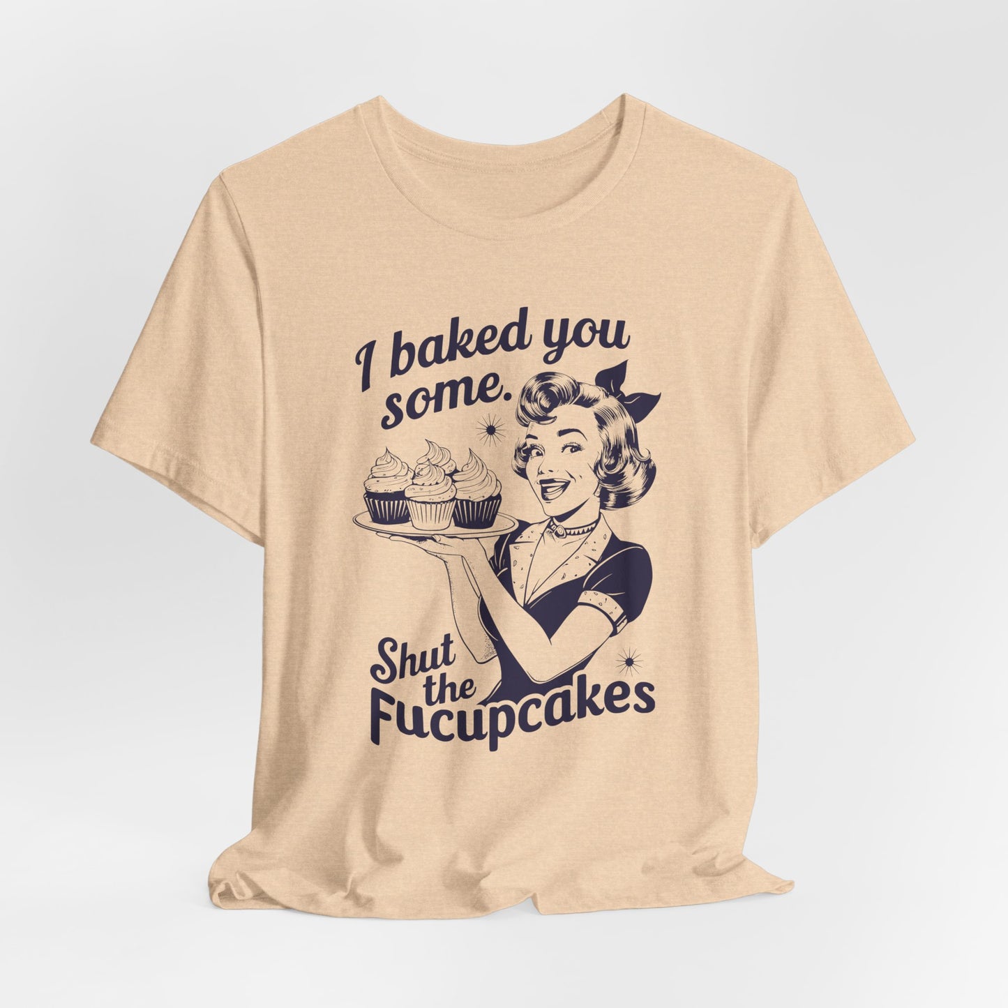 Sarcastic Cupcake T-Shirt For Retro Baking T Shirt For Shut Up TShirt