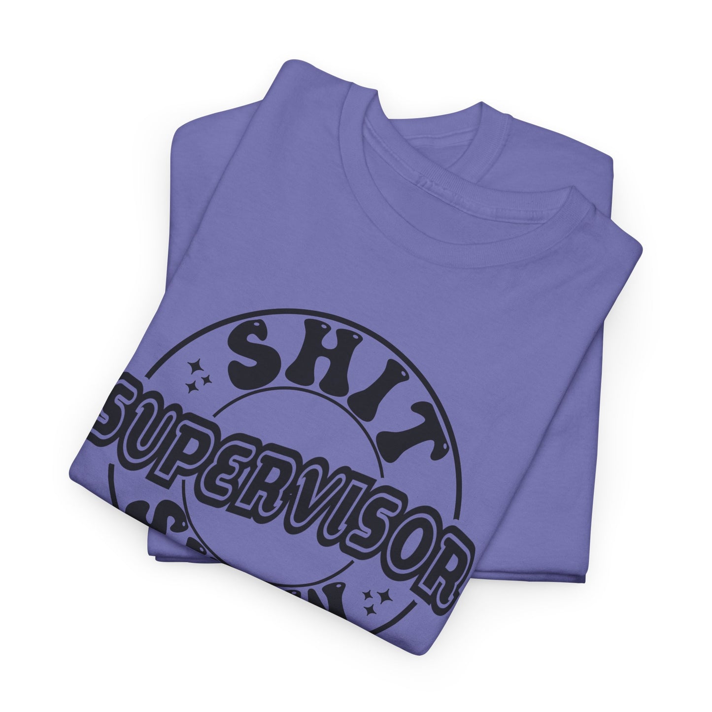 Supervisor T-Shirt For Shit Show T Shirt For Sarcastic Adult Babysitter TShirt