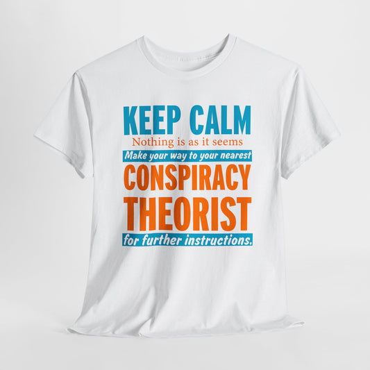 Conspiracy Theorist TShirt Keep Calm T-Shirt For Conspiracy Theorist T Shirt For Conservative Shirt For Patriot Shirt Gift Political Shirt