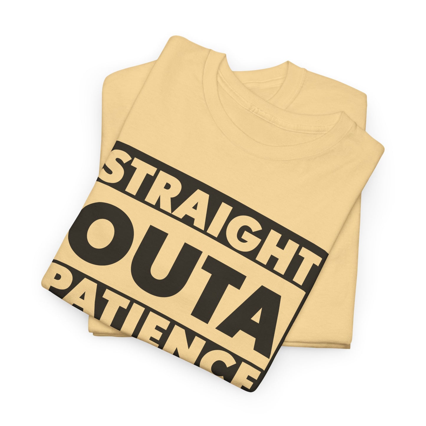 Straight Outa Patience T-Shirt For Frustrated T Shirt For Had Enough TShirt