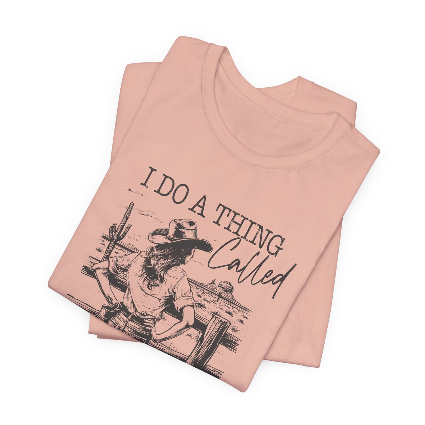 I Do A Thing Called What I Want T-Shirt For Headstrong Woman Tee