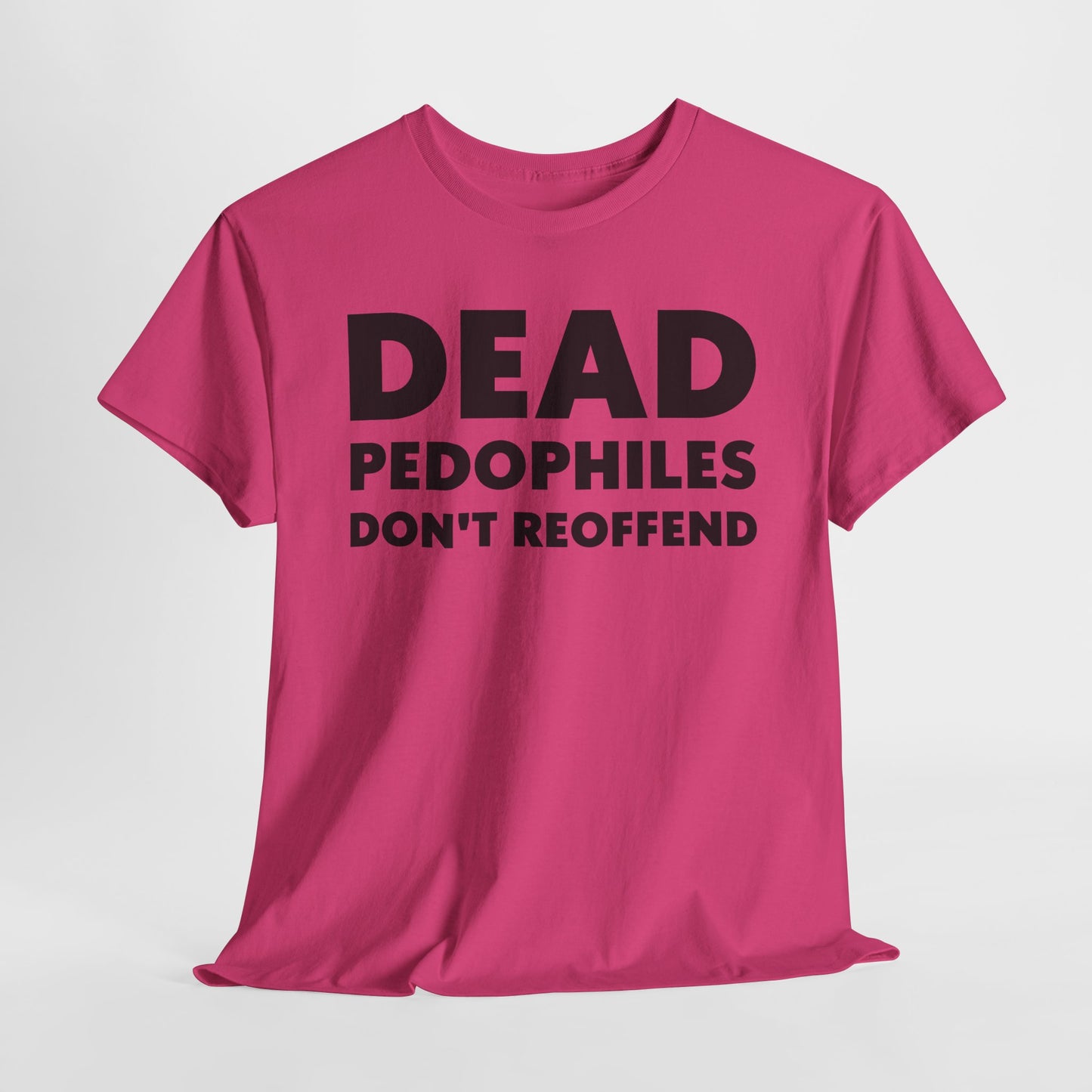 Dead Pedophiles Don't Reoffend T-Shirt For Save The Children Tee