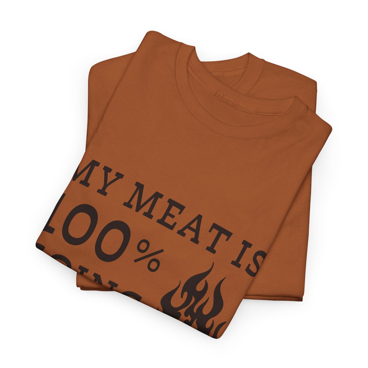 Funny BBQ Shirt - "My Meat Is 100% Going In Your Mouth"