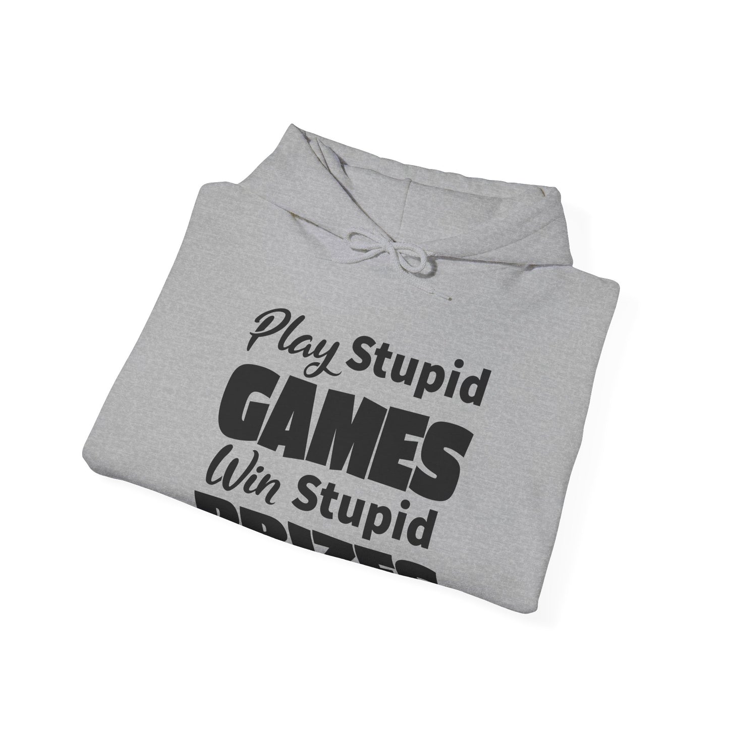 Stupid Games Hoodie For Stupid Prizes Hooded Sweatshirt