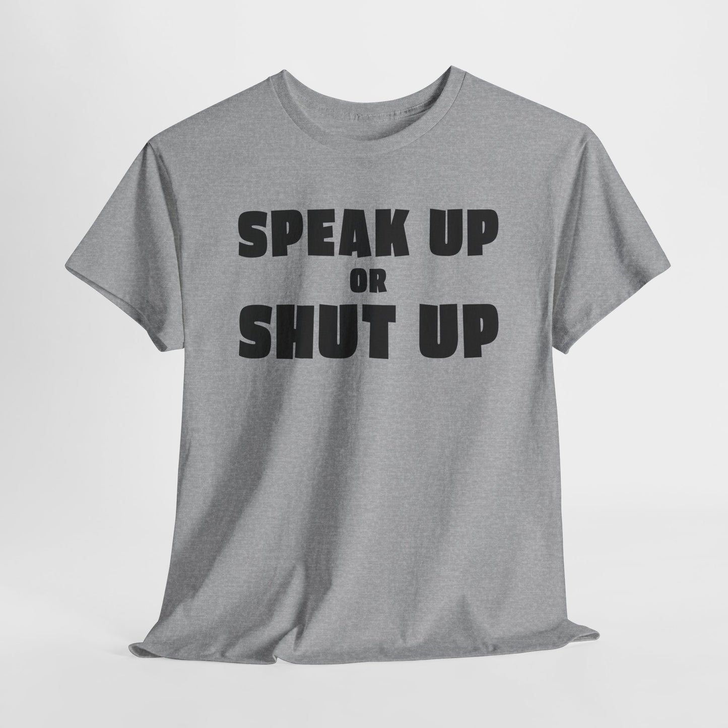 Speak Up T-Shirt For Sound Off TShirt For Express Yourself T Shirt