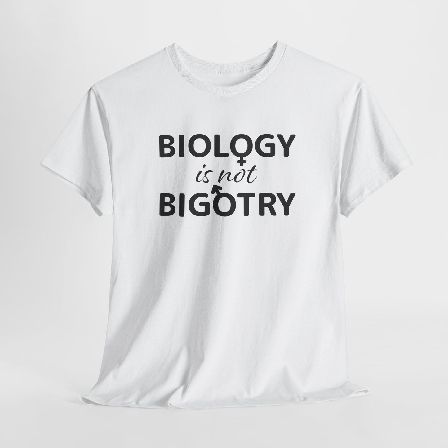 Biology Is Not Bigotry T-Shirt For Binary TShirt For Heterosexual T Shirt For Real Woman Shirt For Real Man Shirt