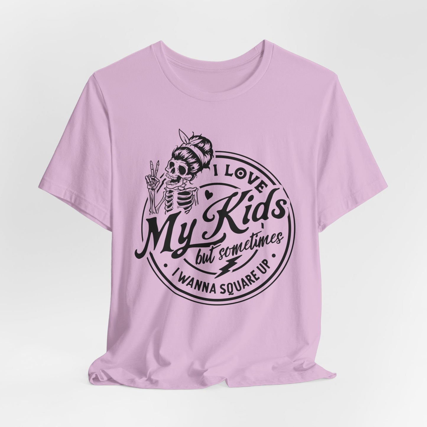 Love My Kids T-Shirt For Snarky Mom T Shirt For Cute Mother's Day TShirt Gift