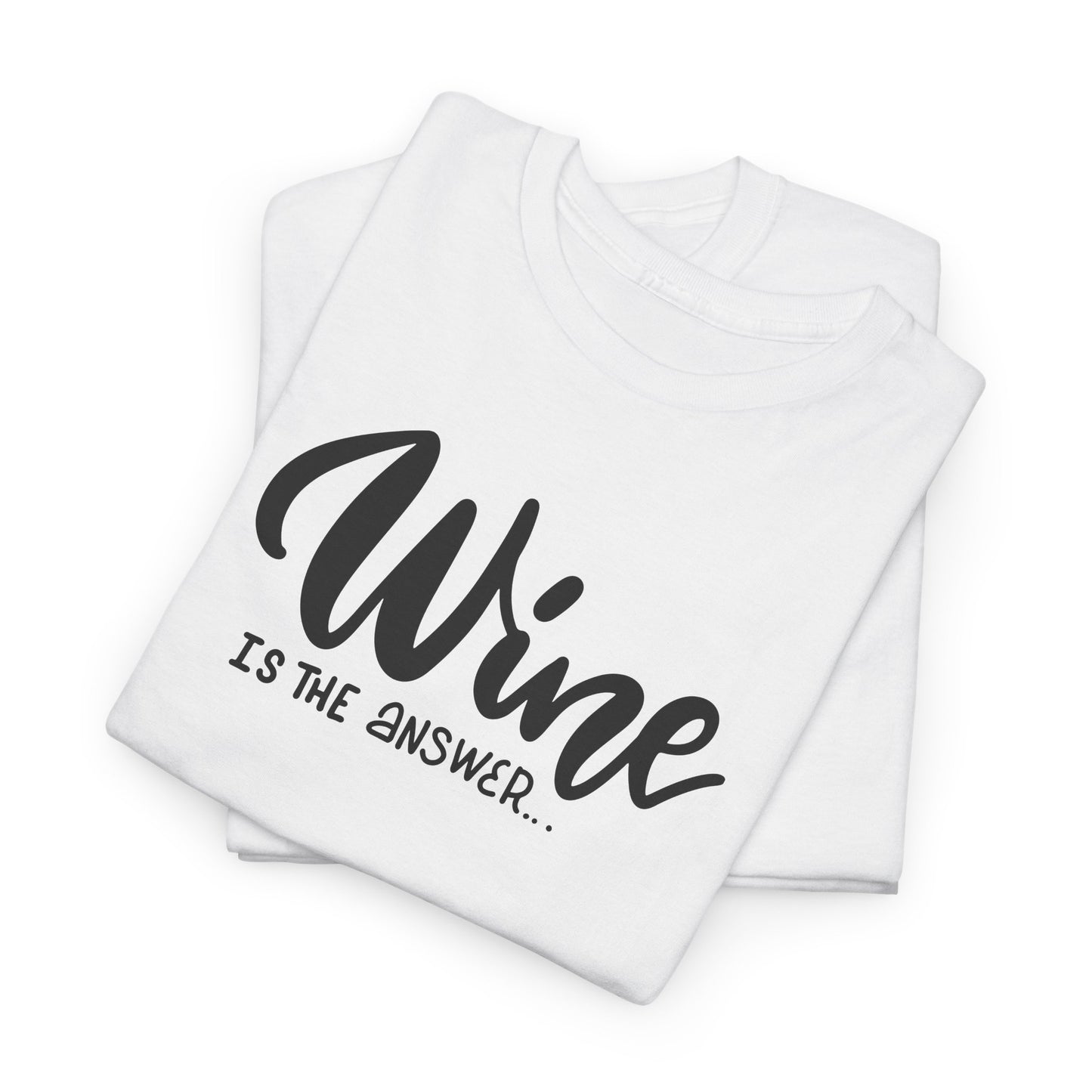 Wine Is The Answer T-Shirt For Oenophile TShirt For Sommelier T Shirt Gift