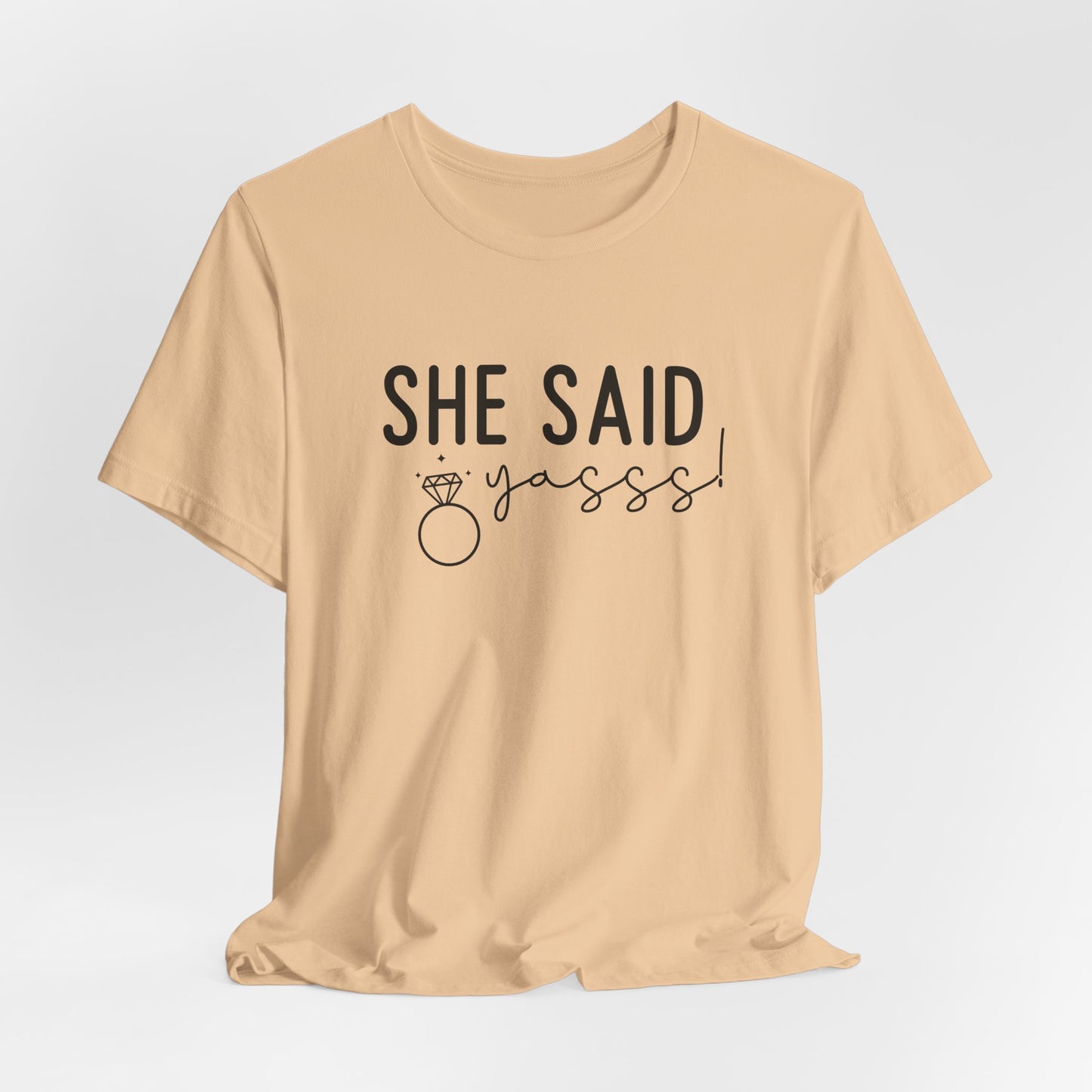 She Said Yasss T-Shirt For Bachelorette Party T Shirt For Brides Maids TShirt