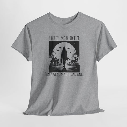 Still Standing T-Shirt For More To Life T Shirt For Sole Survivor TShirt For Hanging In There