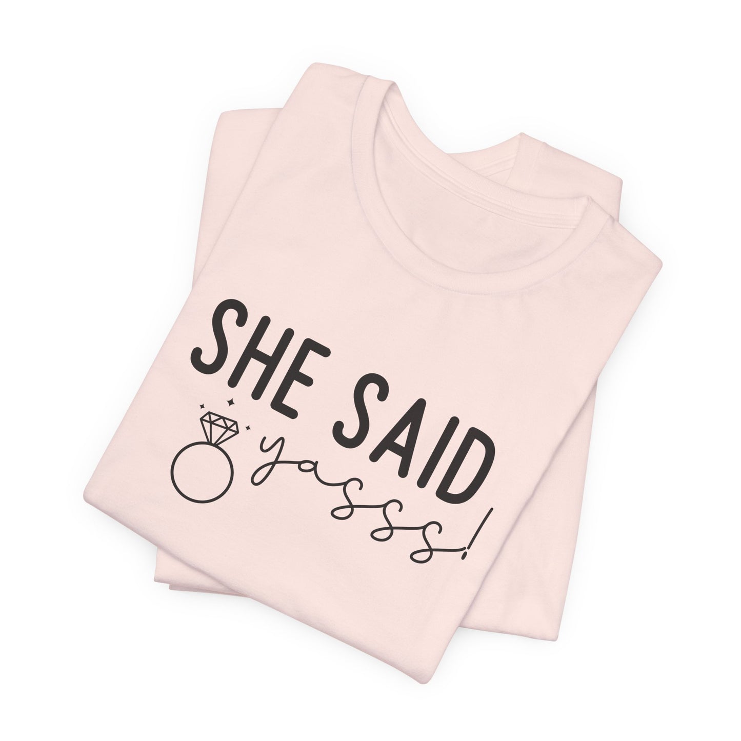 She Said Yasss T-Shirt For Bachelorette Party T Shirt For Brides Maids TShirt