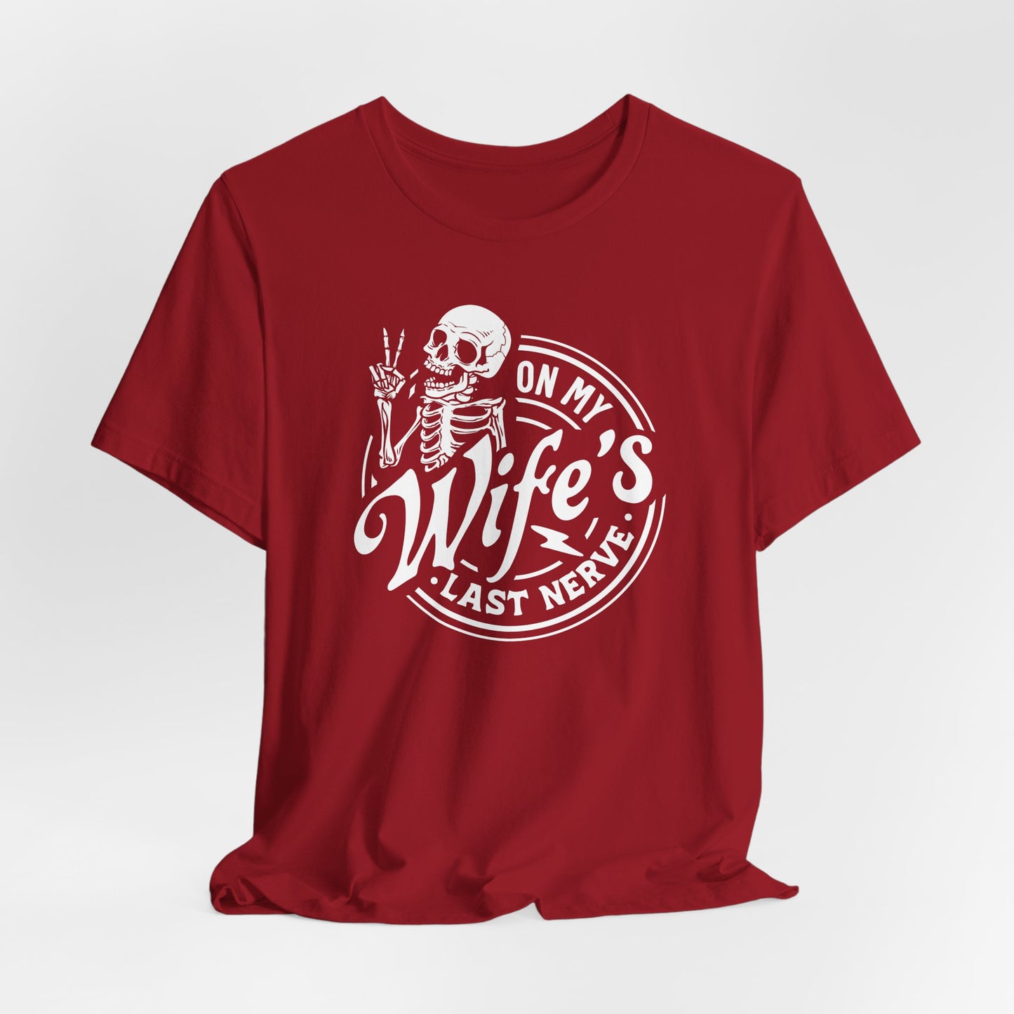 Sarcastic Husband T-Shirt For Snarky Skeleton TShirt for On Wife's Last Nerve T Shirt For Dad Gift