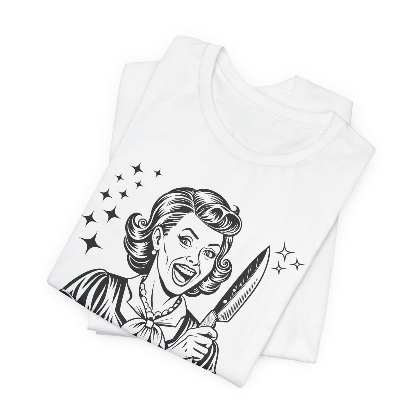 Unhinged T-Shirt For Crazy Lady T Shirt For Retro Housewife TShirt