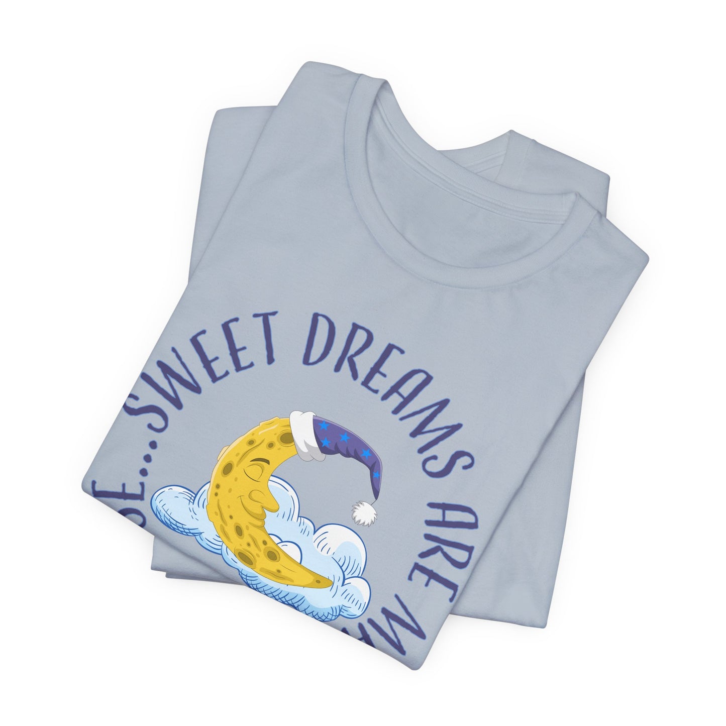 Sweet Dreams T-Shirt For Man In The Moon T Shirt For Lunar Cheese TShirt For Sleep Shirt Gift