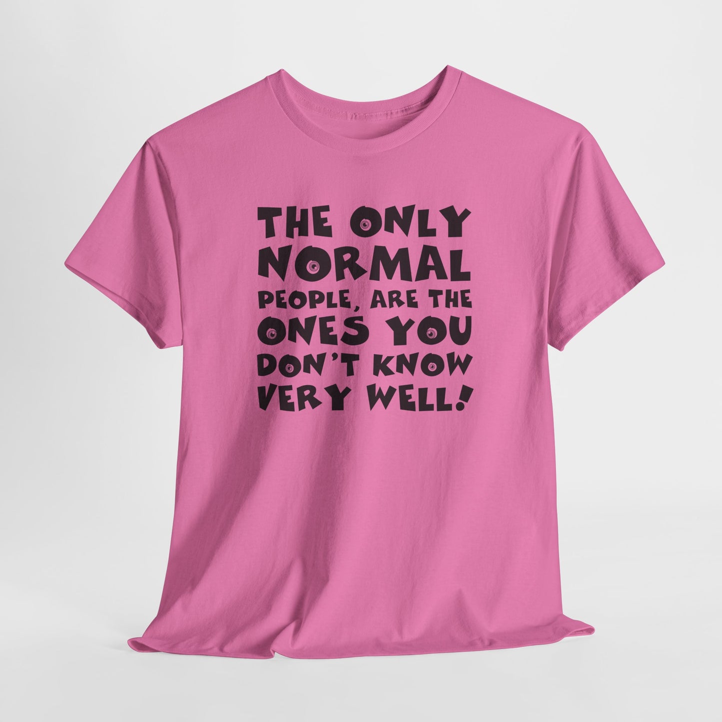 Normal People T-Shirt For Funny People TShirt Comedy T Shirt Silly Shirt For Funny Gift For Birthday