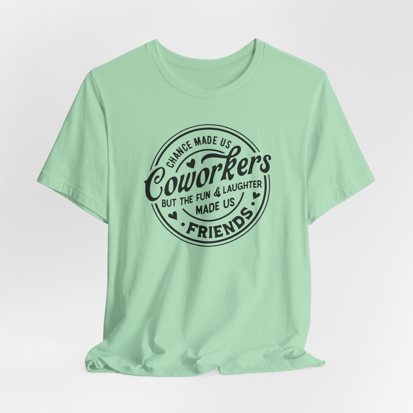 Coworkers T-Shirt For Friends T Shirt For Birthday Gift TShirt For Her