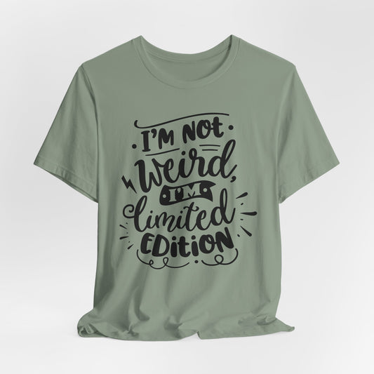 I'm Not Weird T-Shirt For Limited Edition T Shirt For Funny Personality TShirt