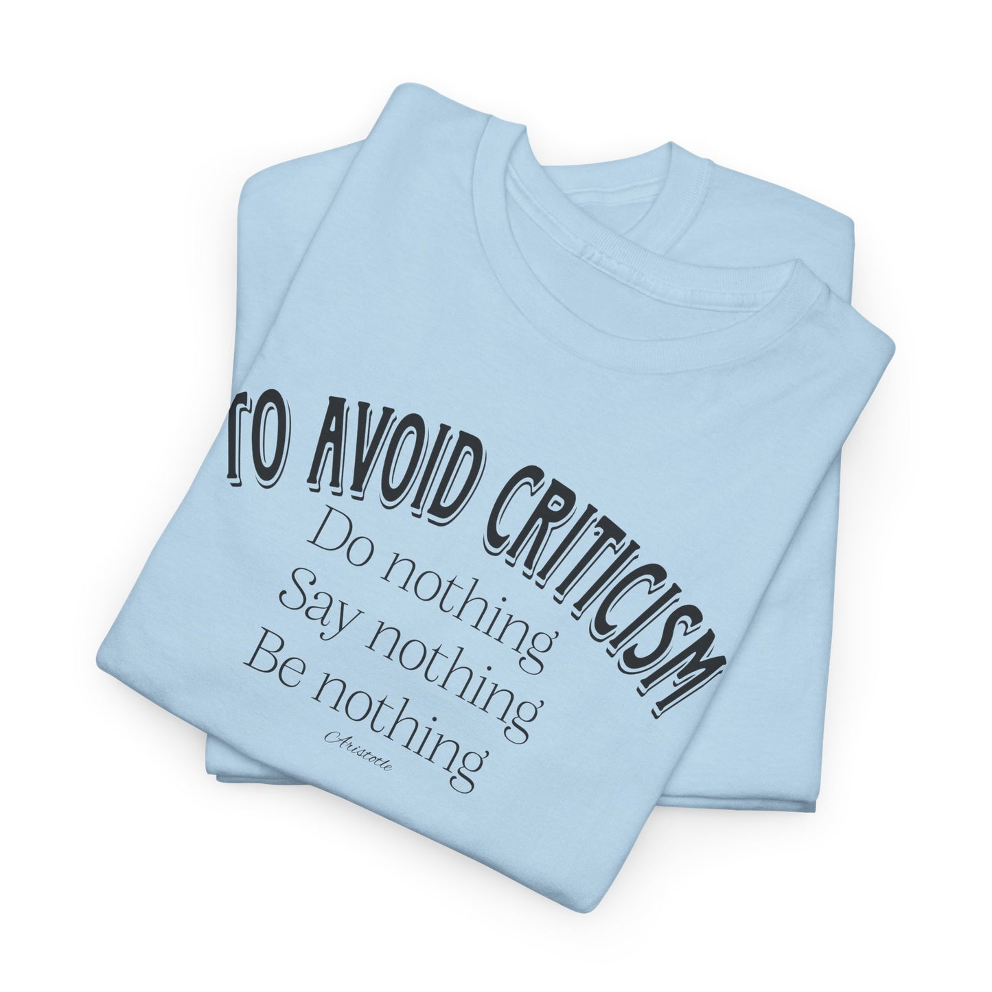 Aristotle Quote T-Shirt For Criticism TShirt For Do Nothing T Shirt For Wisdom Tee