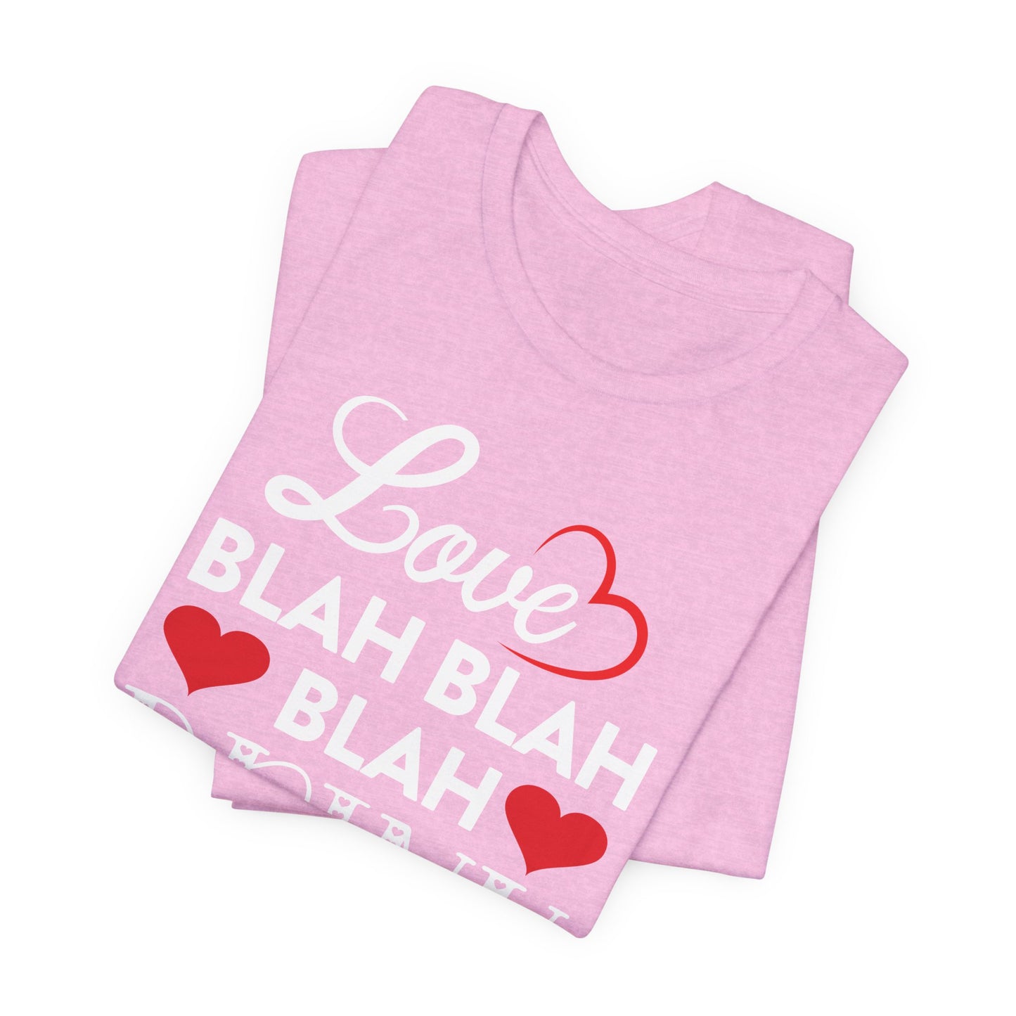 Valentine Love T-Shirt For Blah Blah Blah T Shirt For Drinking TShirt