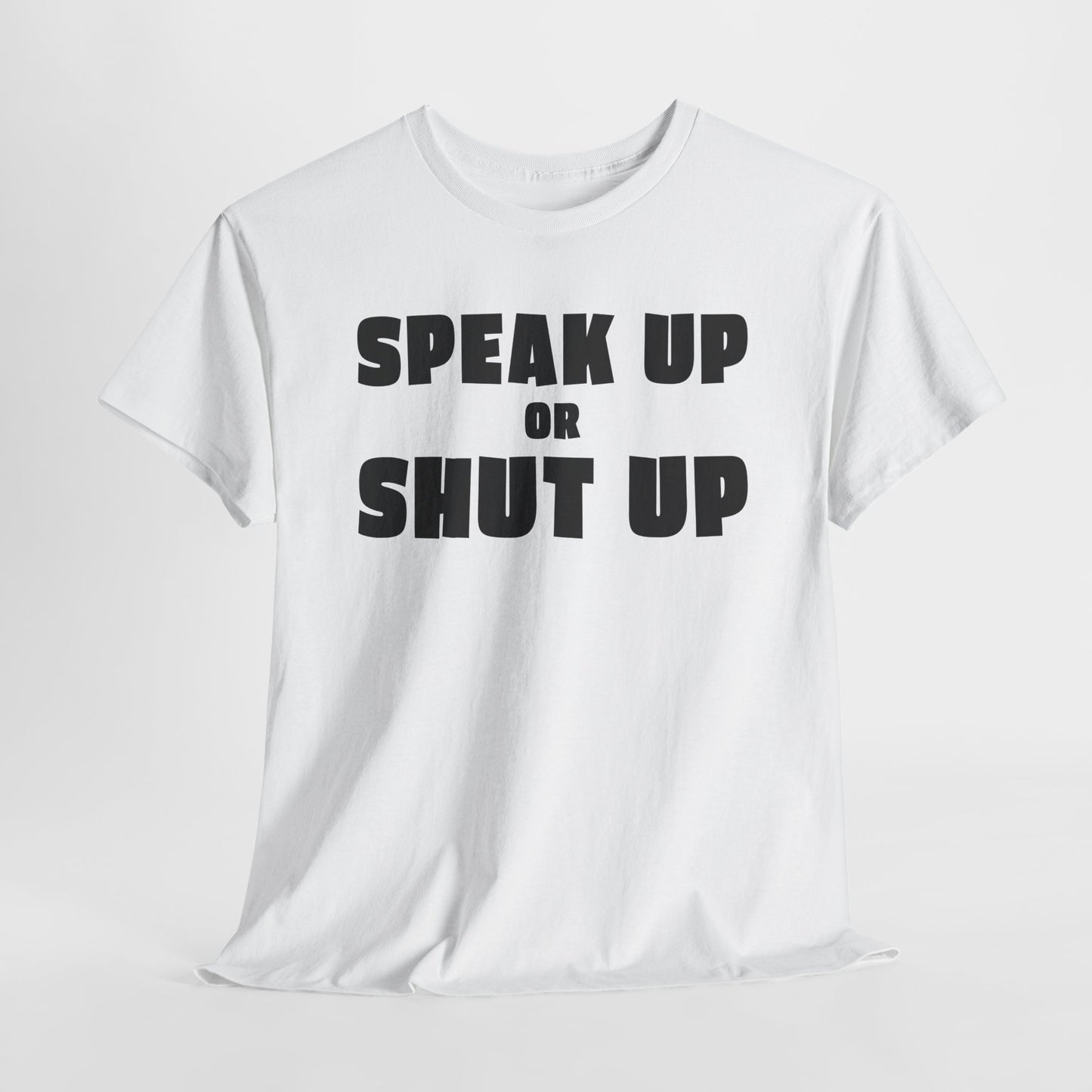 Speak Up T-Shirt For Sound Off TShirt For Express Yourself T Shirt