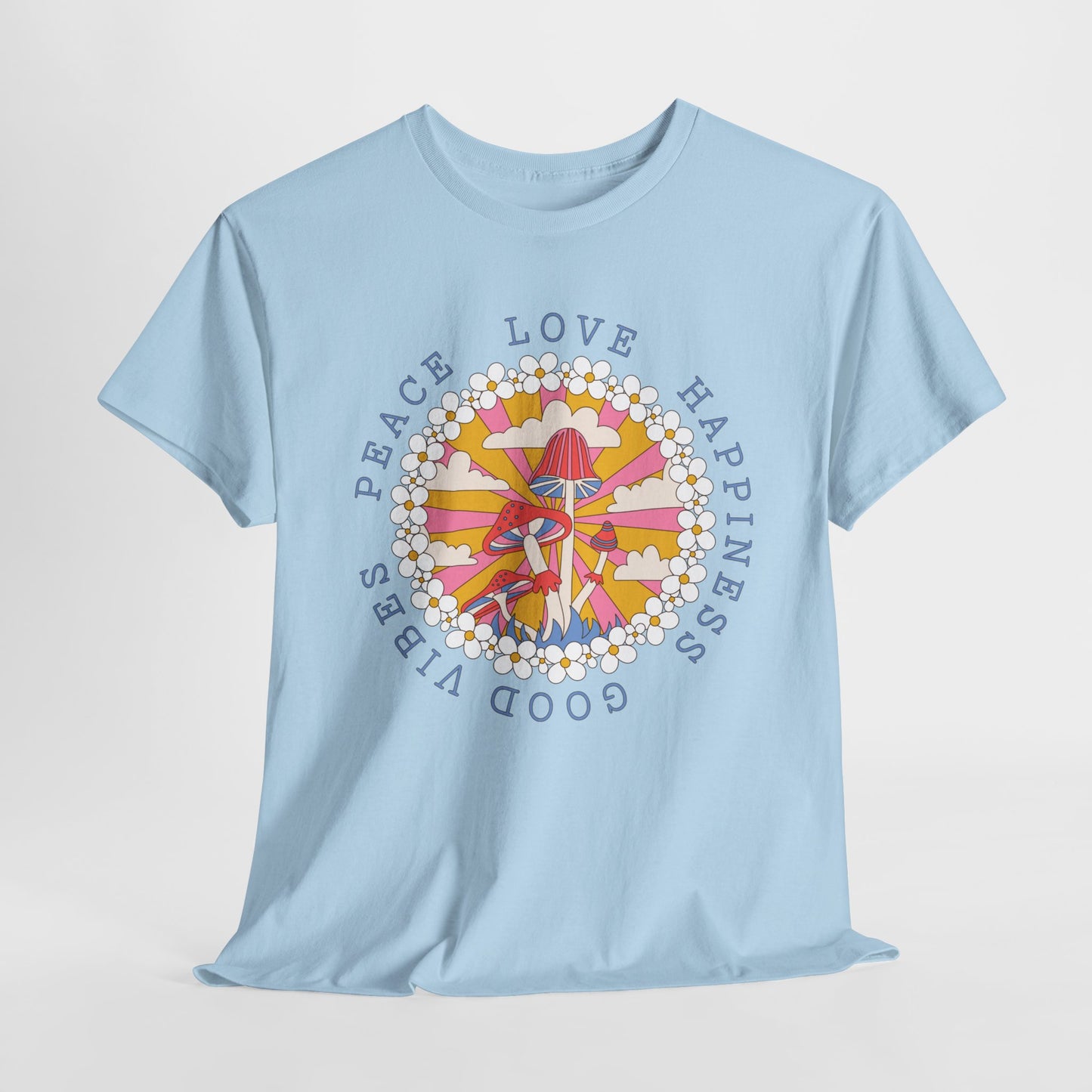 Good Vibes T-Shirt For Hippie TShirt With Mushrooms T Shirt For Flower Child Shirt For Love Peace Happiness TShirt