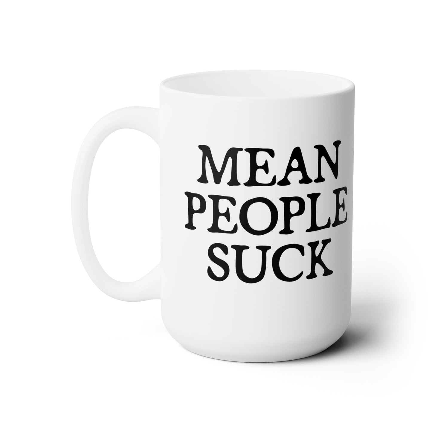 Mean People Suck Coffee Mug For Sarcastic Hot Tea Cup For Funny Gift Idea