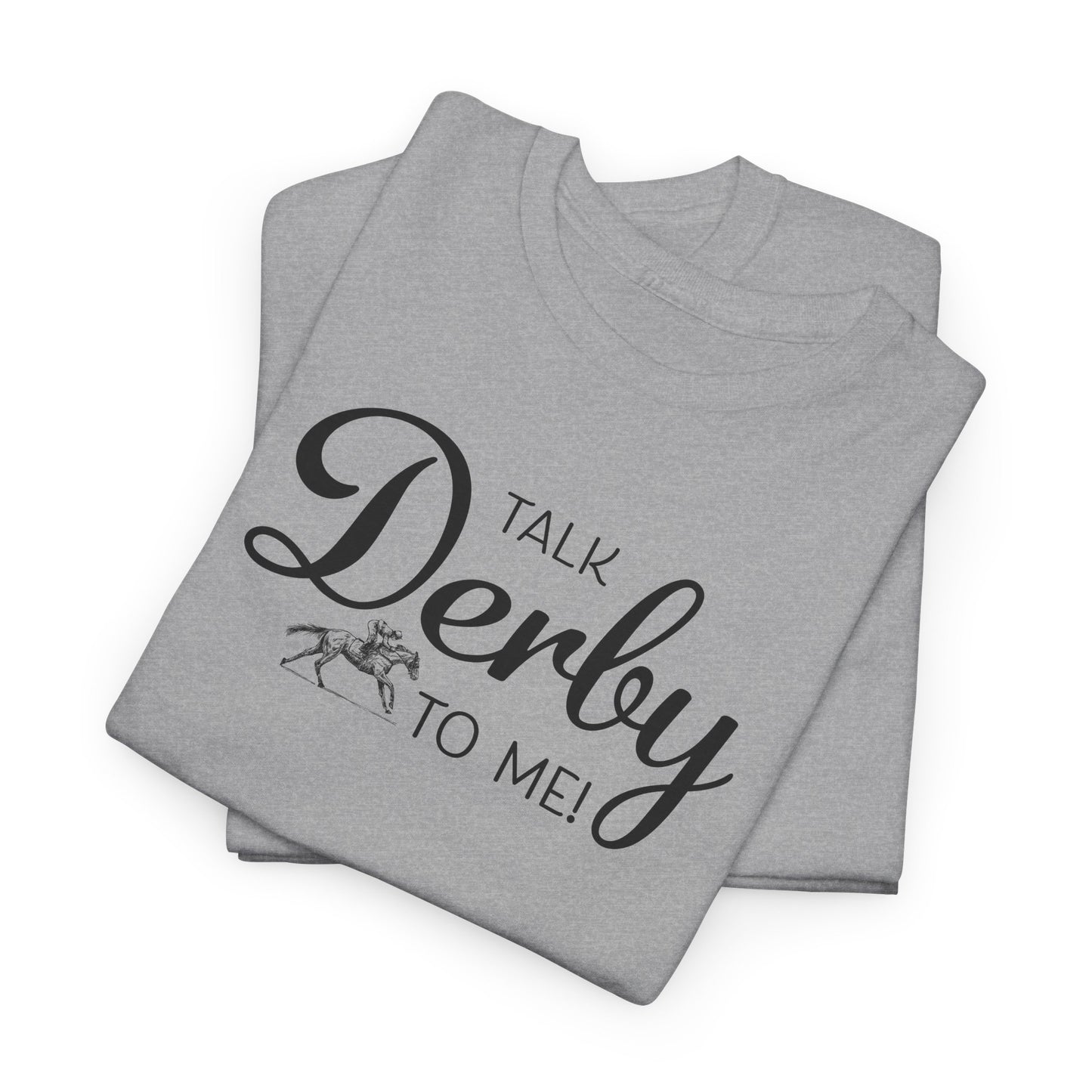 Talk Derby To Me T-Shirt For Kentucky Derby TShirt For Derby Day T Shirt For Horse Racing T-Shirt For Jockey Tee Shirt